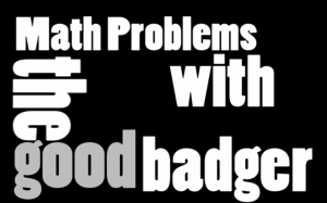 Math Problems with the Good Badger