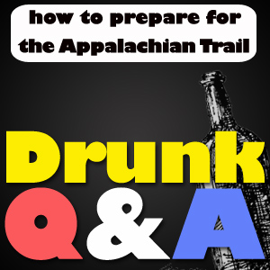 how to prepare for appalachian trail drunk Q&A image