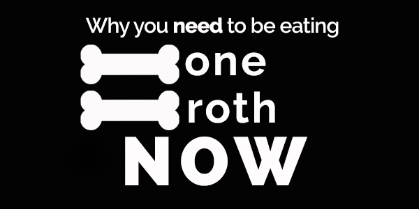 why you need to be eating bone broth now